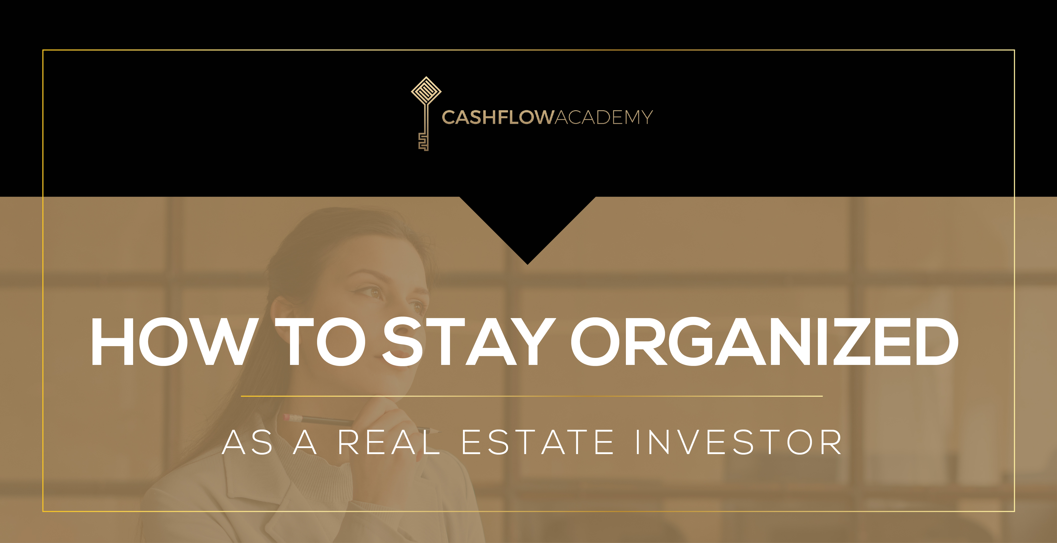 How to stay organized as a real estate investor