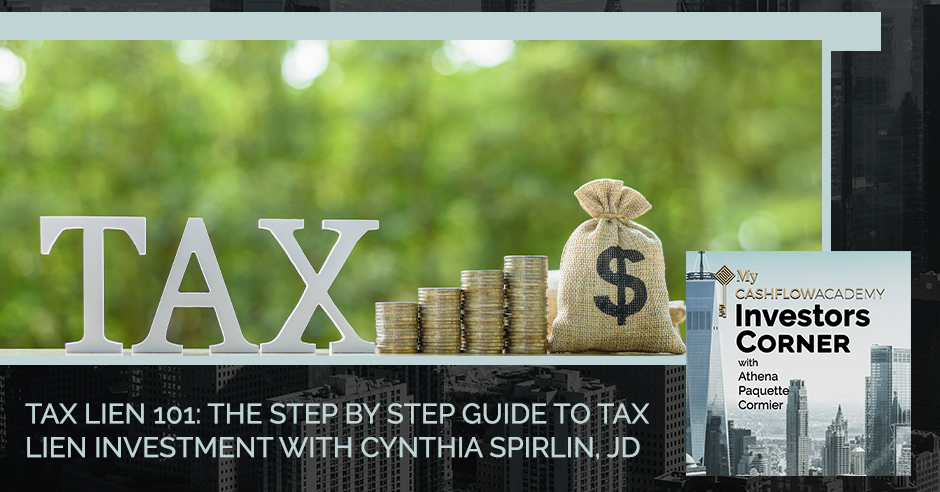 Tax Lien 101: The Step By Step Guide To Tax Lien Investment With Cynthia Spirlin, JD